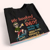 Fishing Custom Shirt We Hooked The Best Dad Doll Personalized Gift For Father