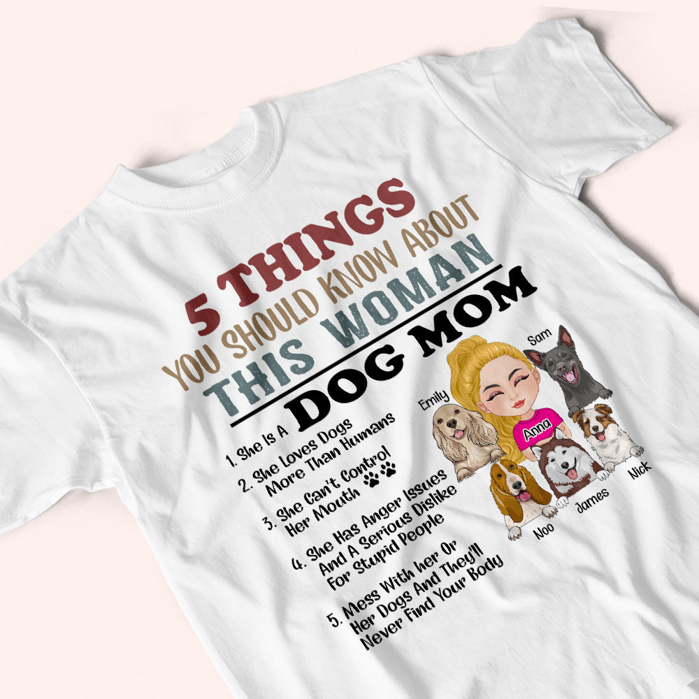 Dog Mom Custom Shirt 5 Things You Should Know About This Woman Personalized Gift