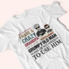 Grandkid Custom Shirt Don&#39;t Mess With Me I Have A Crazy Grandpa Not Afraid To Use Him Personalized Gift