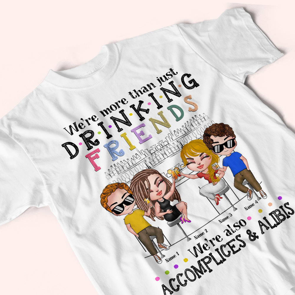 Bestie Custom Shirt We're More Than Drinking Friends We're Also Accomplices And Alibis Personalized Gift