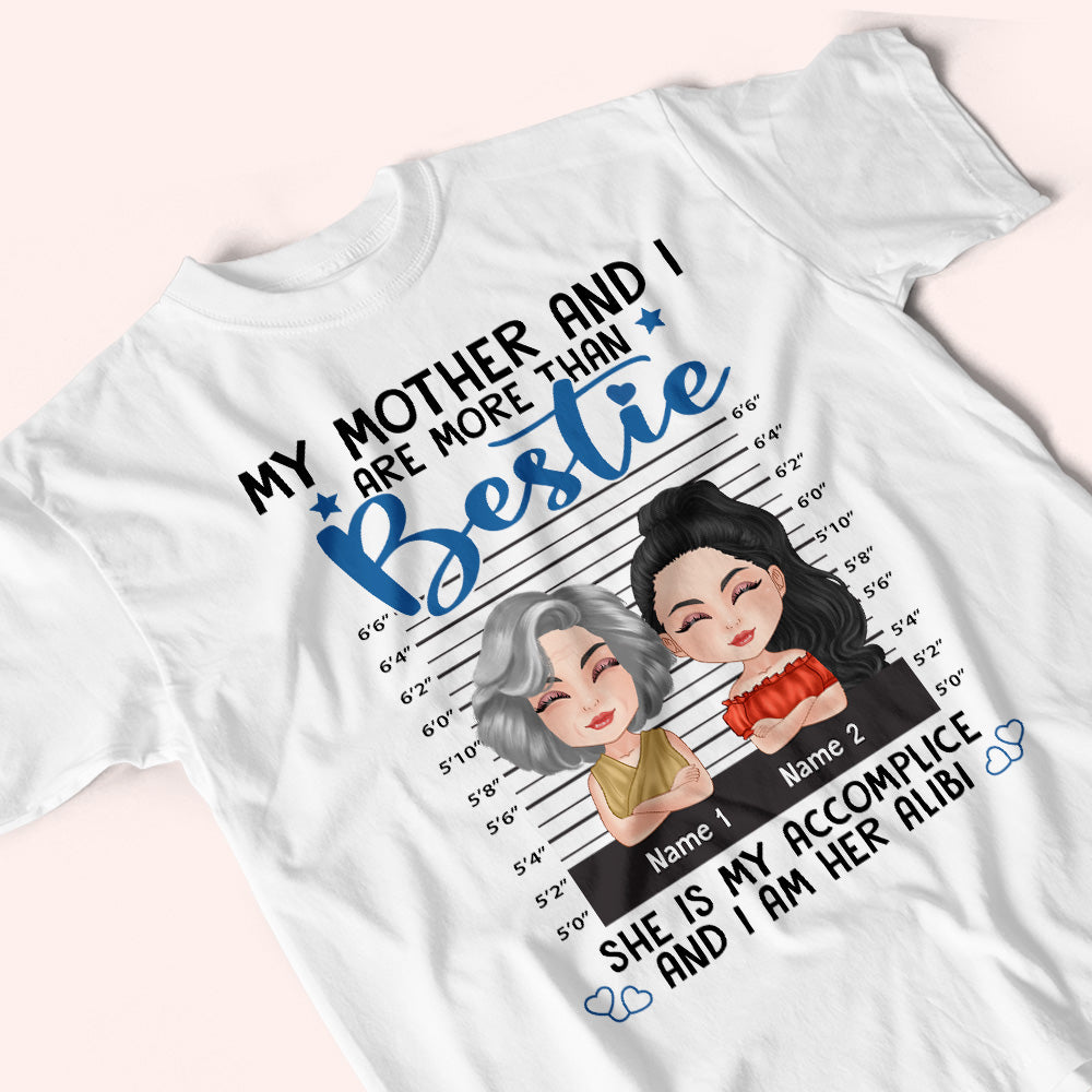 Mother Daughter Custom Shirt My Mother And I Are More Than Besties Accomplice And Alibi Personalized Gift