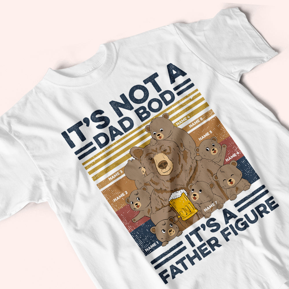 Dad Custom Shirt It's Not A Dad Bod Father Figure Personalized Gift