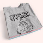 Dad Custom Shirt I Asked God To Make Me A Better Man Personalized Gift