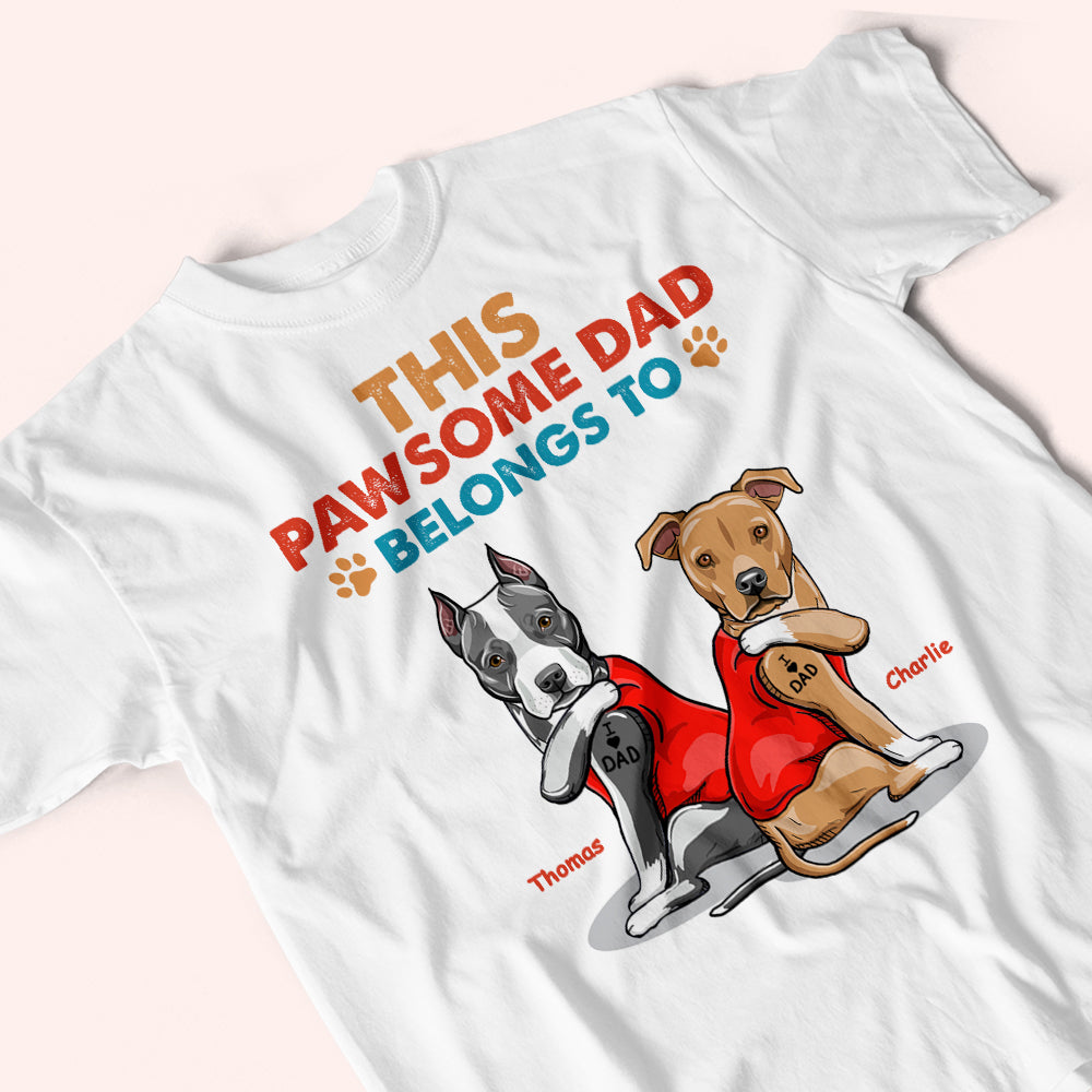 Dog Custom Shirt This Pawsome Dad Belongs To Personalized Gift