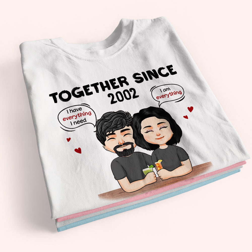 Couple Custom Shirt I Have Everything I Need Together Since Personalized Anniversary Gift