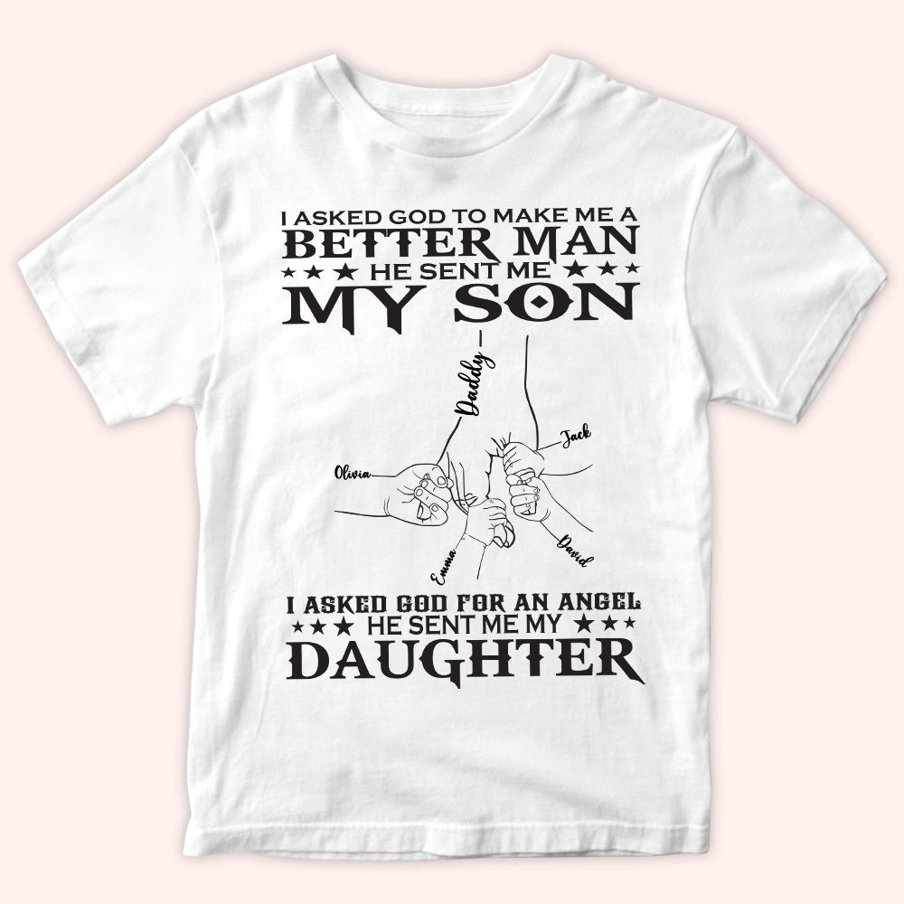 Dad Custom Shirt I Asked God To Make Me A Better Man Personalized Father's Day Gift