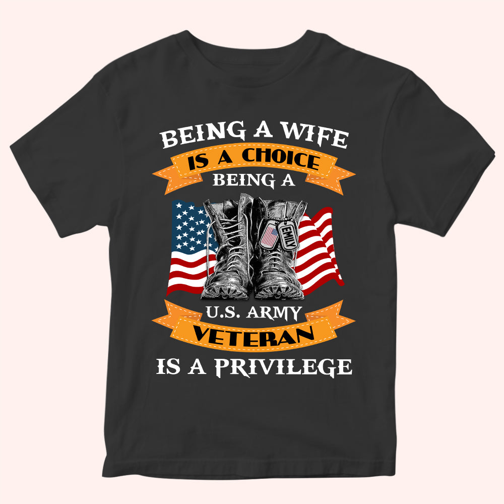 Female Veteran Custom Shirt Being A Wife Is A Choice Being A Veteran Is A Privilege Personalized Gift