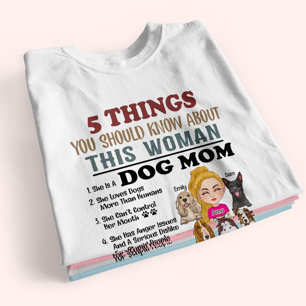 Dog Mom Custom Shirt 5 Things You Should Know About This Woman Personalized Gift