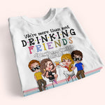 Bestie Custom Shirt We're More Than Drinking Friends We're Also Accomplices And Alibis Personalized Gift