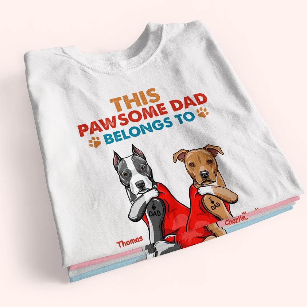 Dog Custom Shirt This Pawsome Dad Belongs To Personalized Gift