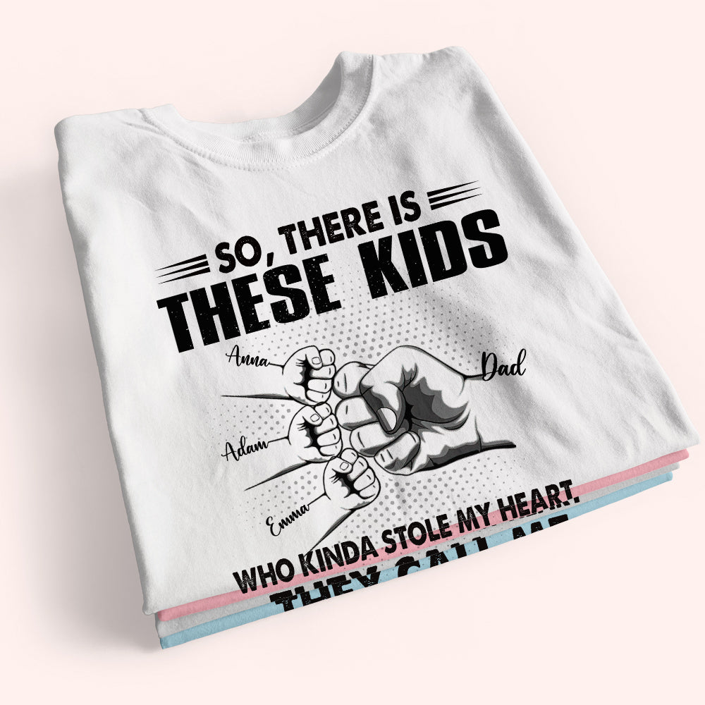Dad Custom Shirt There's These Kids Stole My Heart Call Me Daddy Personalized Father's Day Gift