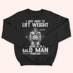 Gym Custom Shirt Lift Weight And Ignore All Of My Old Man Problems Personalized Gift For Dad Grandpa Husband