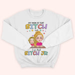 Daughter Custom Shirt My Mom Is That Bitch I Am That Bitch Jr Funny Personalized Gift