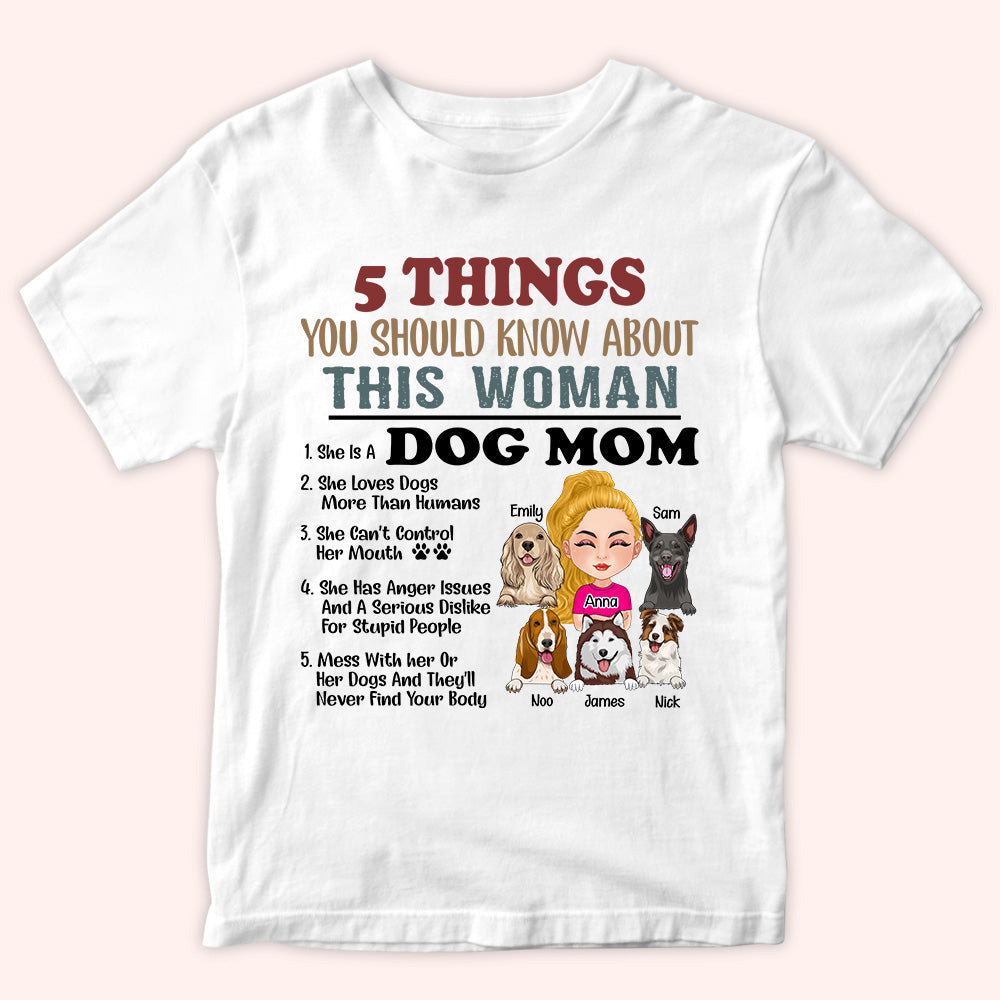 Dog Mom Custom Shirt 5 Things You Should Know About This Woman Personalized Gift