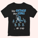 Dad Custom Shirt Like Father Like Sons Oh Crap Dadzilla Personalized Gift