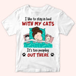 Cat Custom Shirt Stay In Bed With My Cats Too Peopley Out There Personalized Gift For Cat Lover