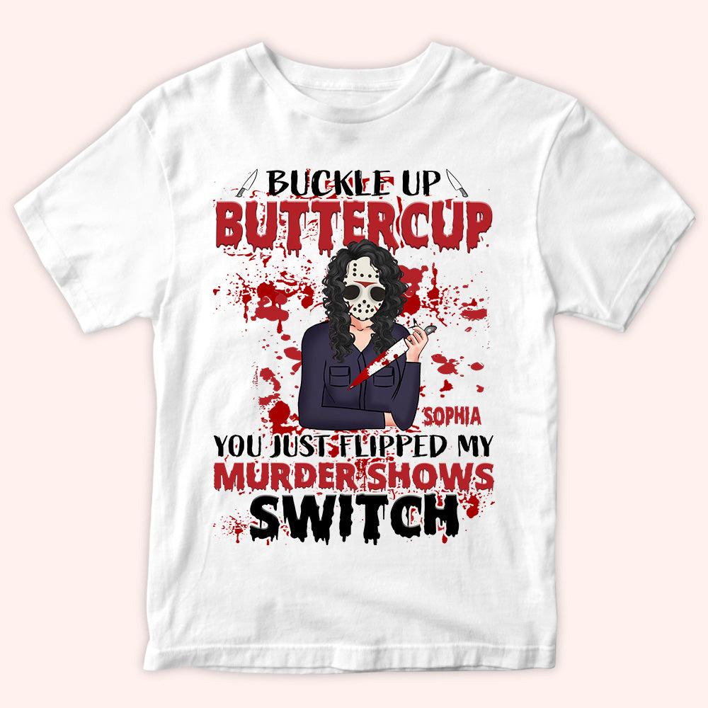 Horror Custom Shirt You Just Flipped My Murder Shows Switch Personalized Gift