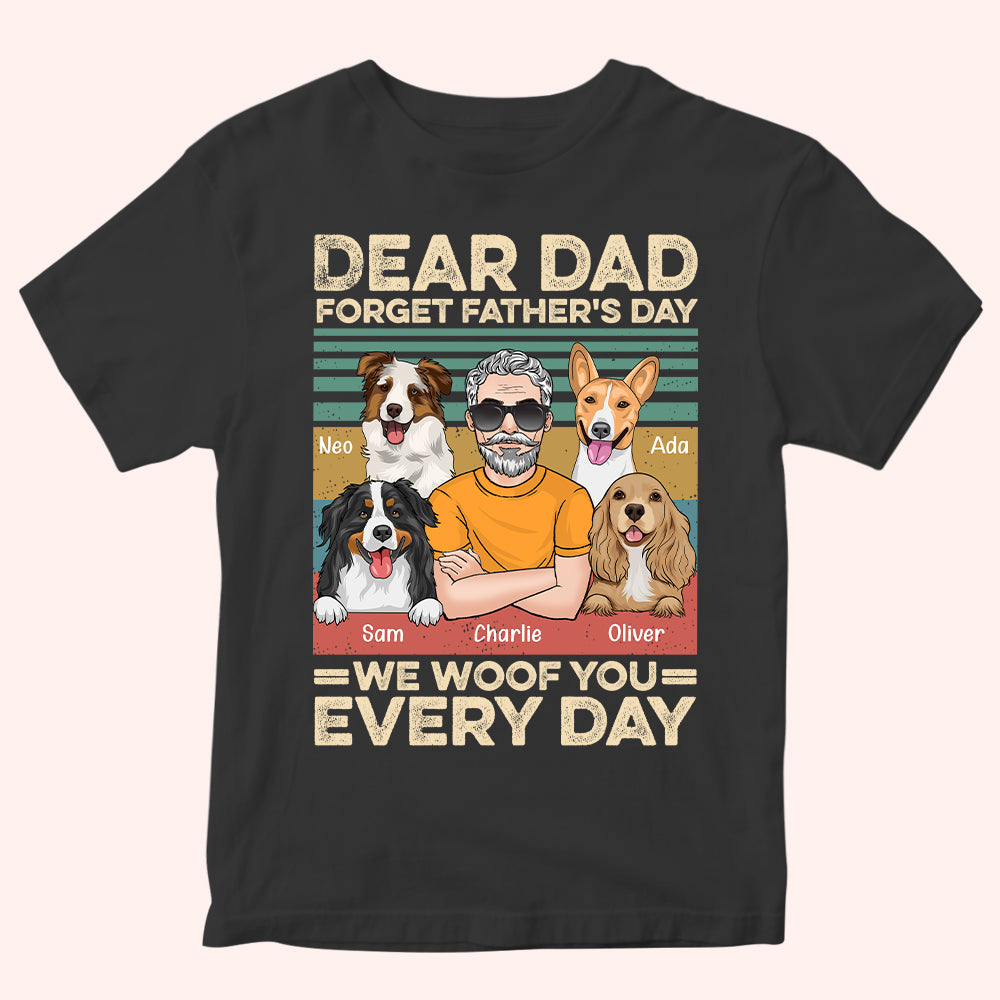 Dog Custom Shirt Forget Father's Day We Woof You Everyday Personalized Gift