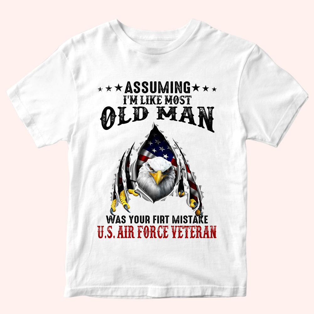 Veteran Custom Shirt Assuming I'm Like Most Old Man Was Your First Mistake Personalized Gift