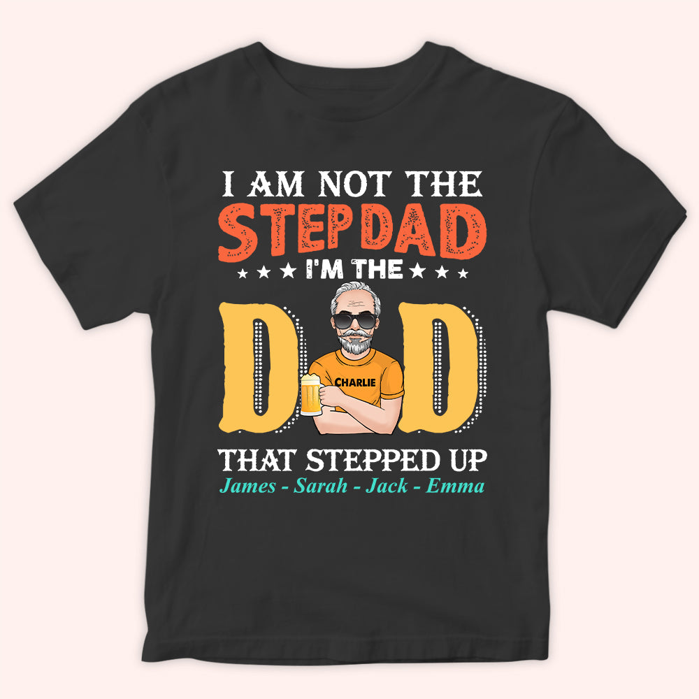 Step Dad Custom Shirt I'm The Dad That Stepped Up Personalized Gift