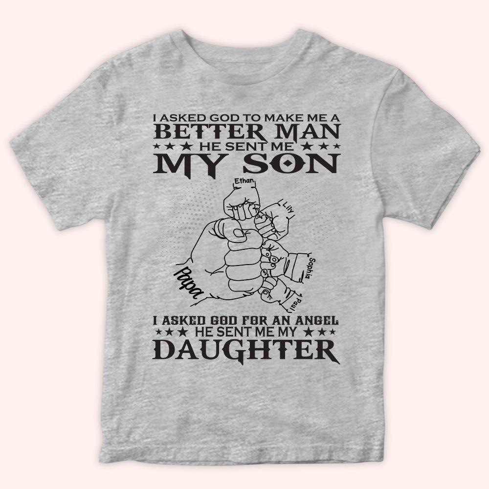 Dad Custom Shirt I Asked God To Make Me A Better Man Personalized Gift