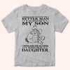 Dad Custom Shirt I Asked God To Make Me A Better Man Personalized Gift