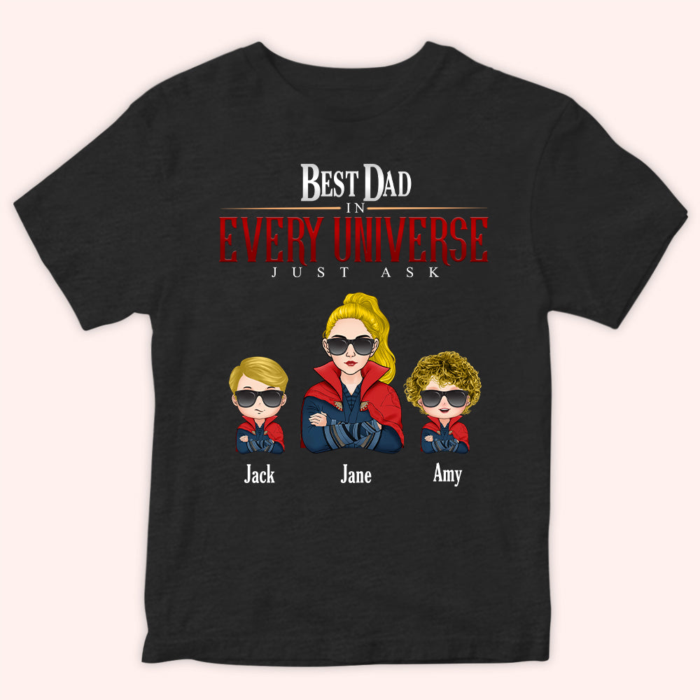 Dad Custom Shirt Best Dad In Every Universe Just Ask Personalized Gift For Father