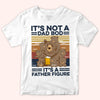 Dad Custom Shirt It&#39;s Not A Dad Bod Father Figure Personalized Gift