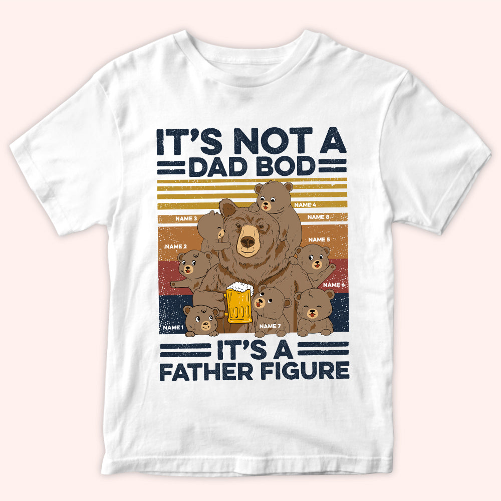 Dad Custom Shirt It's Not A Dad Bod Father Figure Personalized Gift
