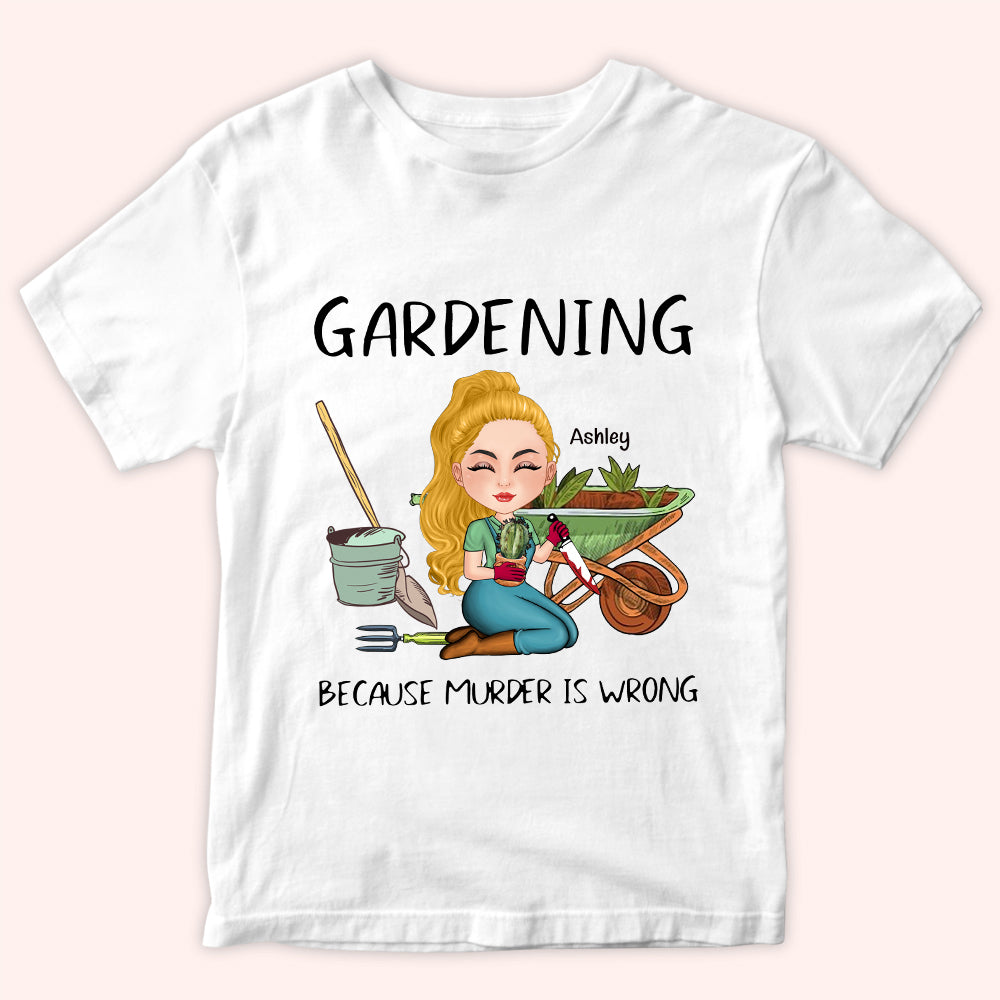 Gardening Custom Shirt Because Murder Is Wrong Personalized Gift