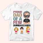 Dad Custom Shirt Proud Dad Of A Few Dumbass Kids Personalized Gift