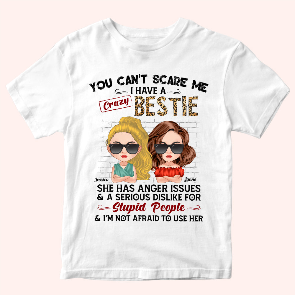 Bestie Custom Shirt You Can't Scare Me I Have Crazy Besties Personalized Best Friend Gift