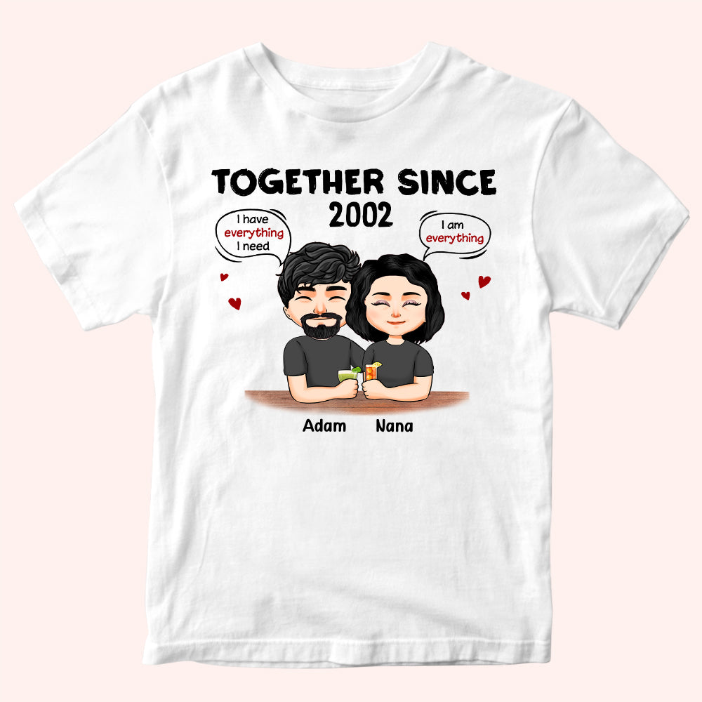 Couple Custom Shirt I Have Everything I Need Together Since Personalized Anniversary Gift