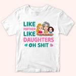 Mother Custom Shirt Like Mother Like Daughter Oh Shit Personalized Gift