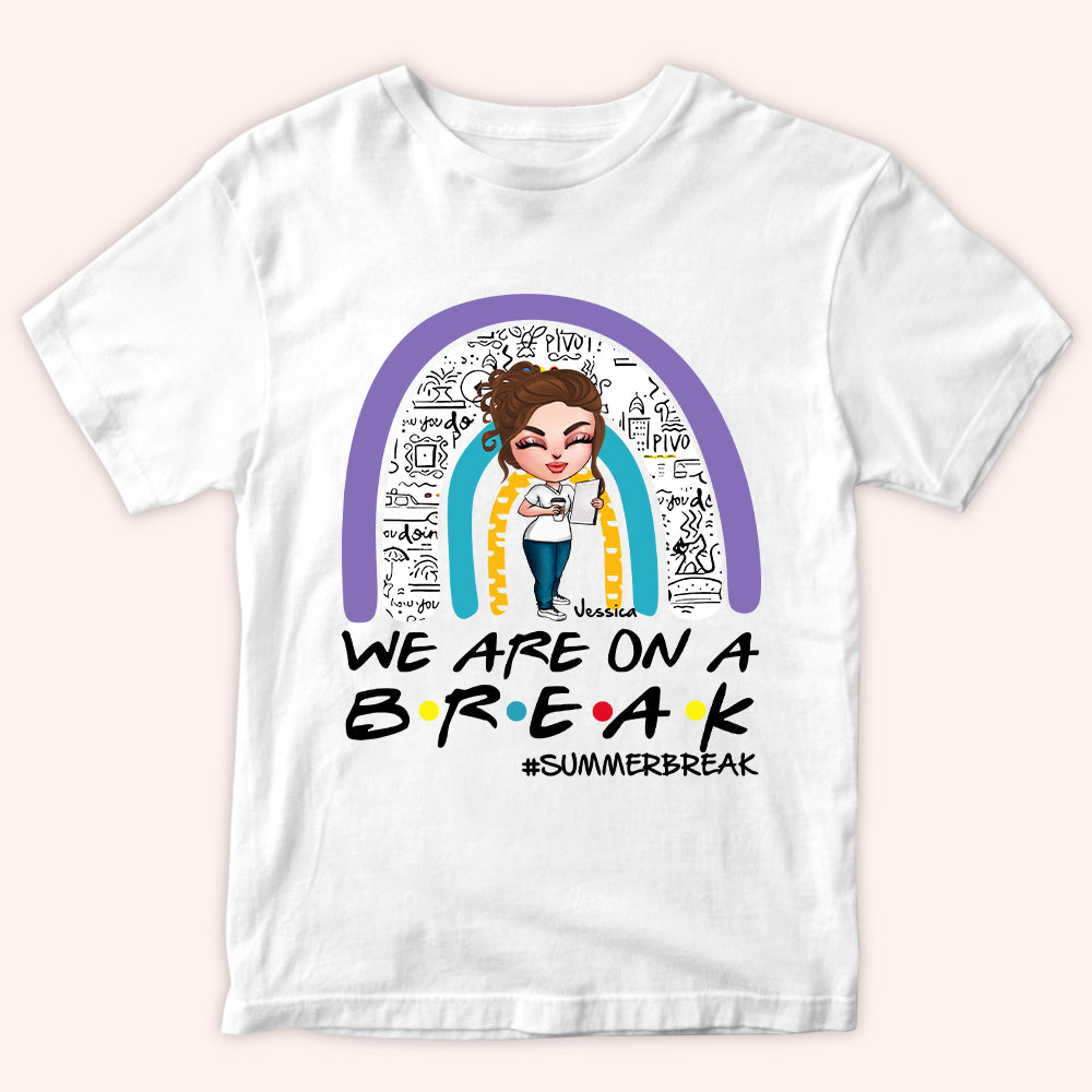 Teacher Custom Shirt We Are On A Break Personalized Gift