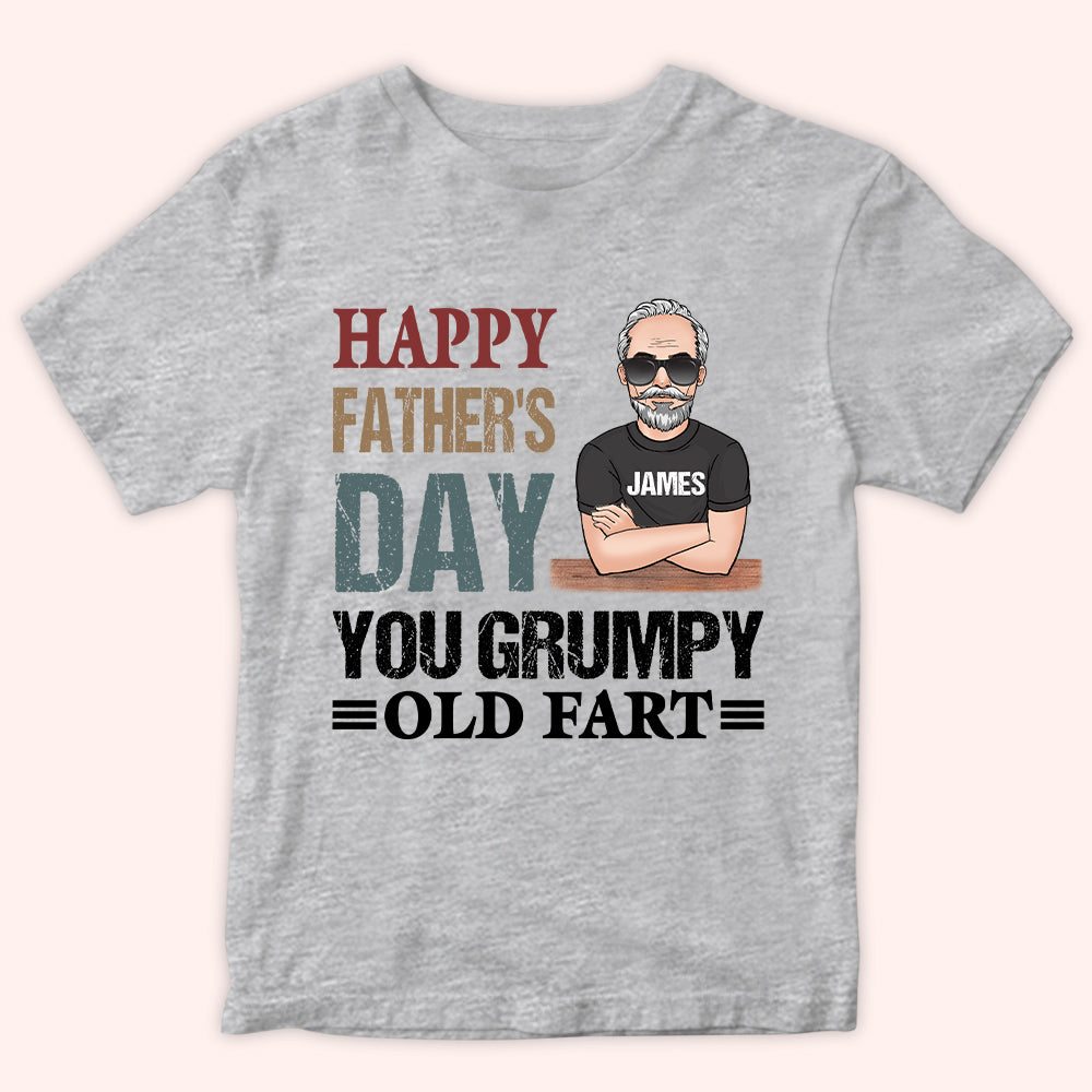 Dad Custom Shirt Happy Father's Day You Grumpy Old Fart Funny Personalized Gift
