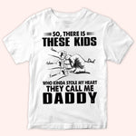 Dad Custom Shirt There's These Kids Stole My Heart Call Me Daddy Personalized Father's Day Gift