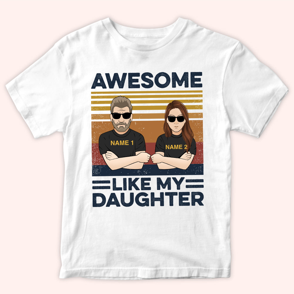 Dad Custom Shirt Awesome Like My Daughter Personalized Father's Day Gift