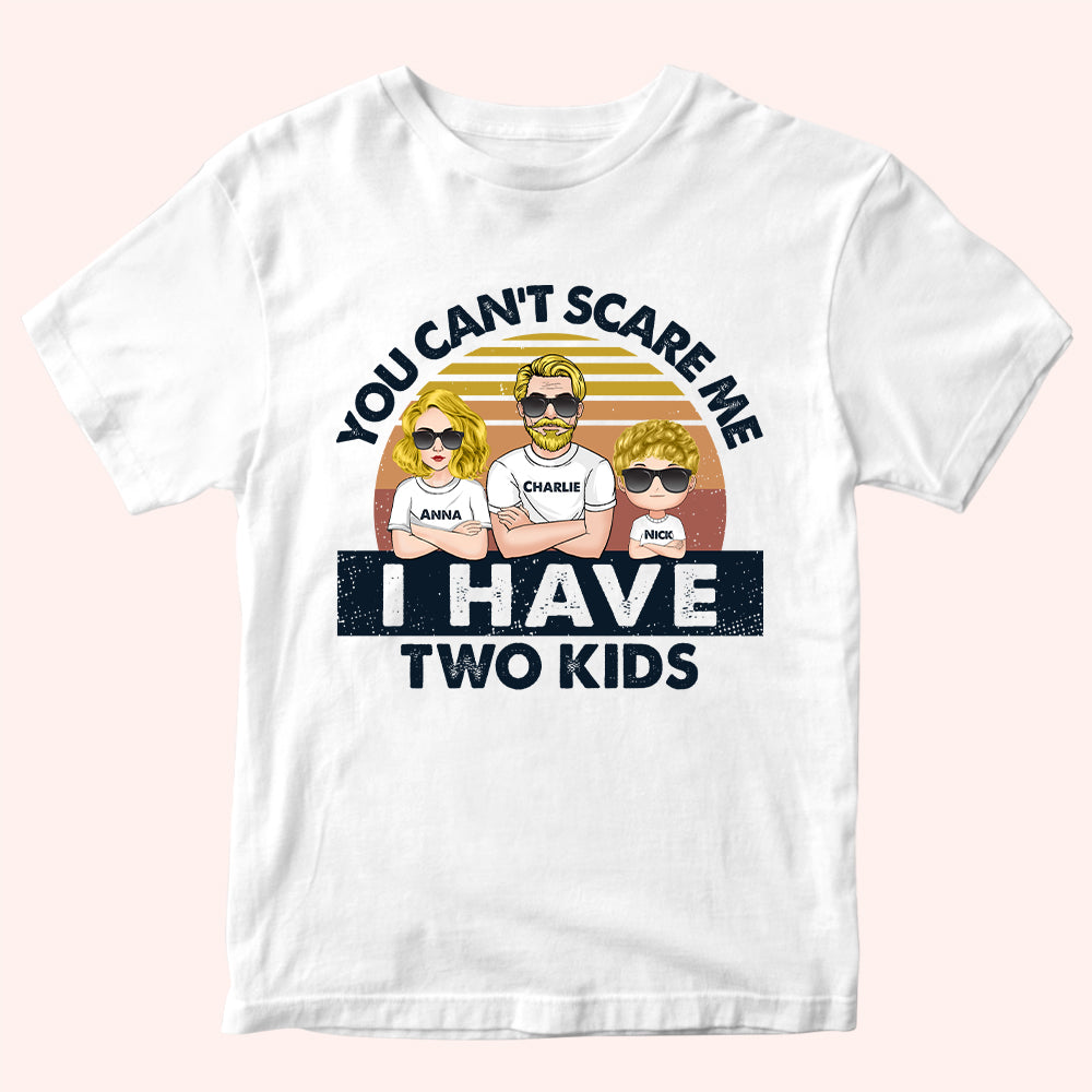 Dad Custom Shirt You Can't Scare Me I Have Three Kids Personalized Gift