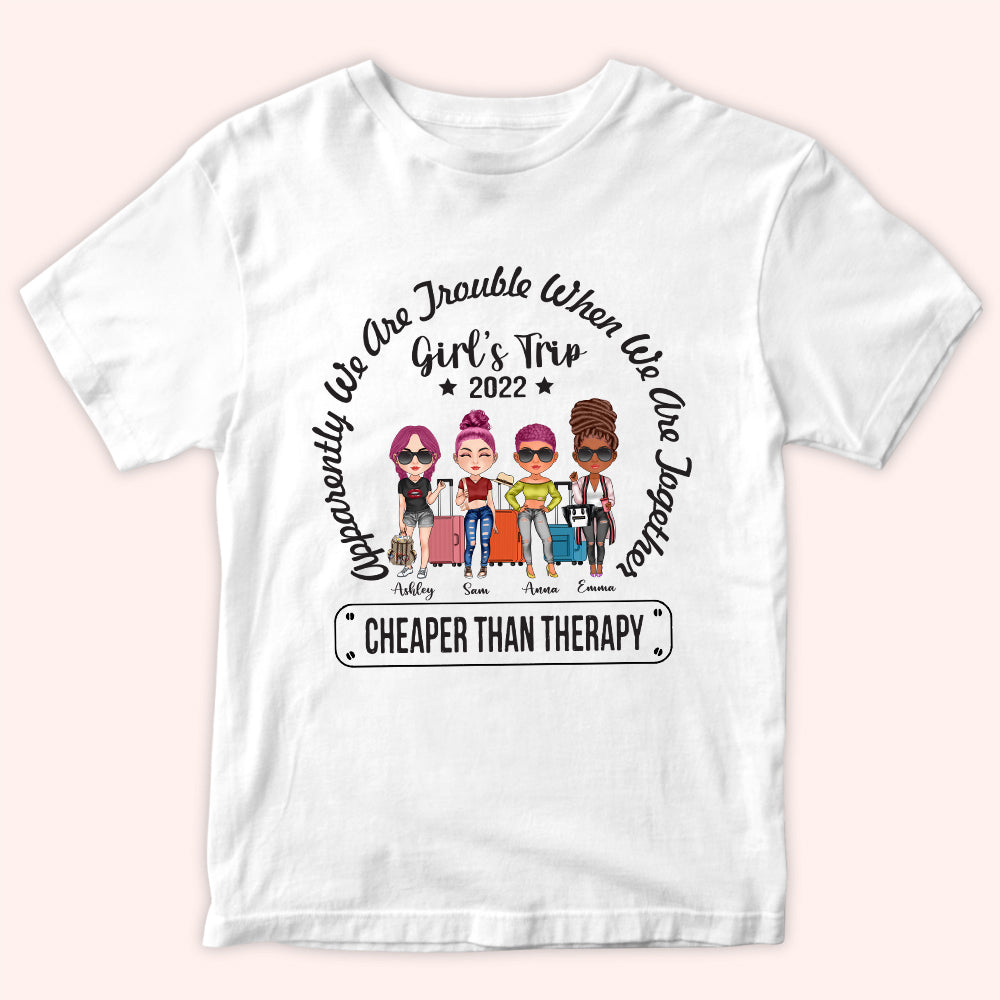 Bestie Custom Shirt Apparantly We're Trouble When We're Together Girl's Trip Cheaper Personalized Best Friend Gift