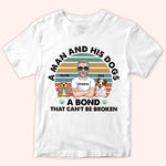 Dog Dad Custom Shirt A Man And His Dogs Bond Can't Be Broken Personalized Gift