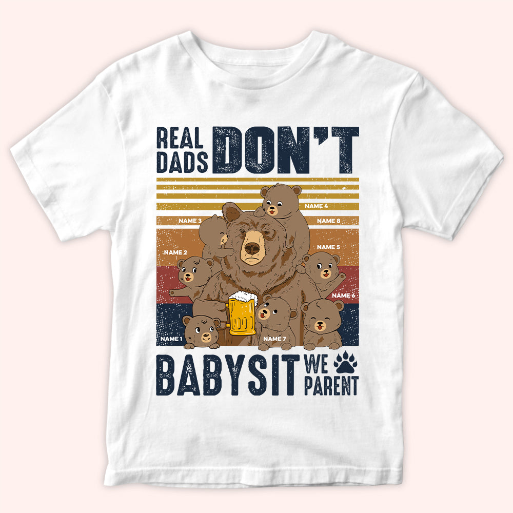 Dad Custom Shirt Real Dads Don't Babysit We Parent Personalized Father's Day Gift