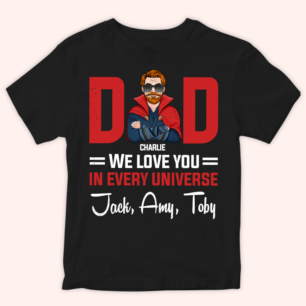 Dad Custom Shirt We Love You In Every Universe Father's Day Personalized Gift