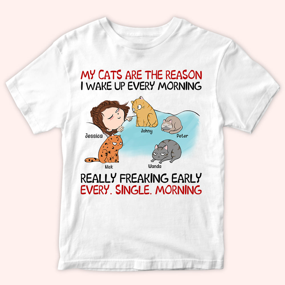 Cat Custom Shirt My Cats Are The Reasons I Wake Up Early Every Single Morning Personalized Gift