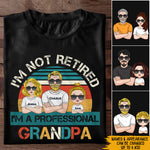 Grandpa Custom Shirt I'm Not Retired I'm A Professional Grandpa Personalized Gift