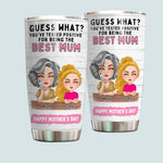 Mother Custom Tumbler Tested Positive For Being The Best Mum Funny Personalized Gift