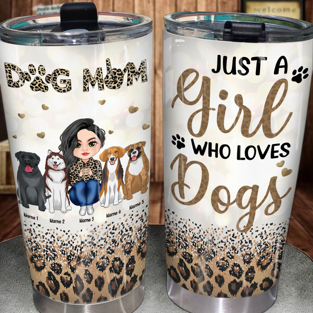 Dog Mom Custom Tumbler Just A Girl Who Love Dogs Personalized Gift