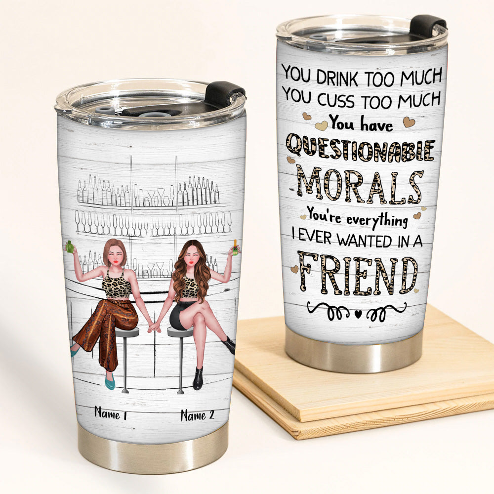 Bestie Custom Tumbler You Drink Too Much You Curse Too Much Personalized Best Friend Gift