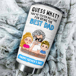 Dad Custom Tumbler You've Tested Positive For Being The Best Dad Personalized Father's Day Gift