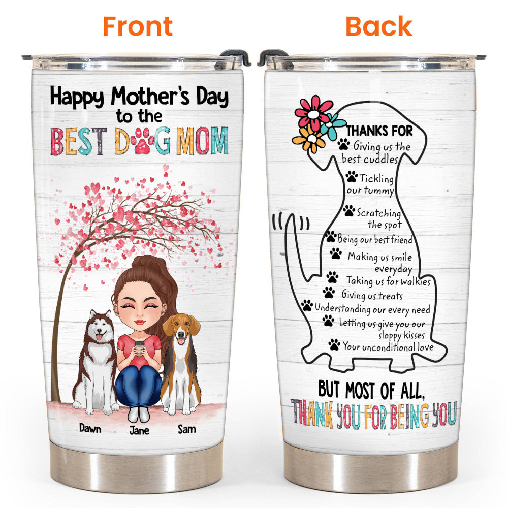 Dog Custom Tumbler Thanks For Being You Happy Mother's Day Personalized Gift